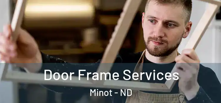 Door Frame Services Minot - ND