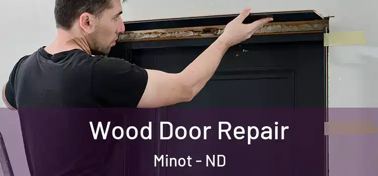 Wood Door Repair Minot - ND